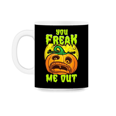 You freak Me Out Scared Jack O-Lantern Halloween 11oz Mug
