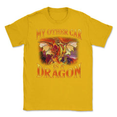 My Other Car is a Dragon Hilarious Art For Fantasy Fans print Unisex - Gold