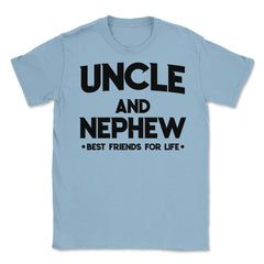 Funny Uncle And Nephew Best Friends For Life Family Love graphic - Light Blue