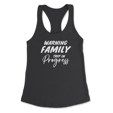 Funny Warning Family Trip In Progress Reunion Vacation graphic - Black