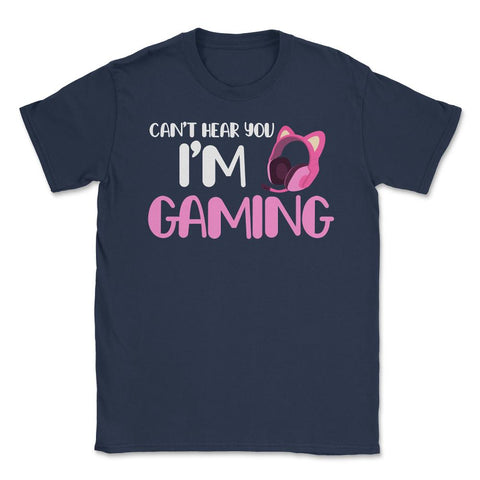 Funny Gamer Girl Can't Hear You I'm Gaming Headphone Ears graphic - Navy