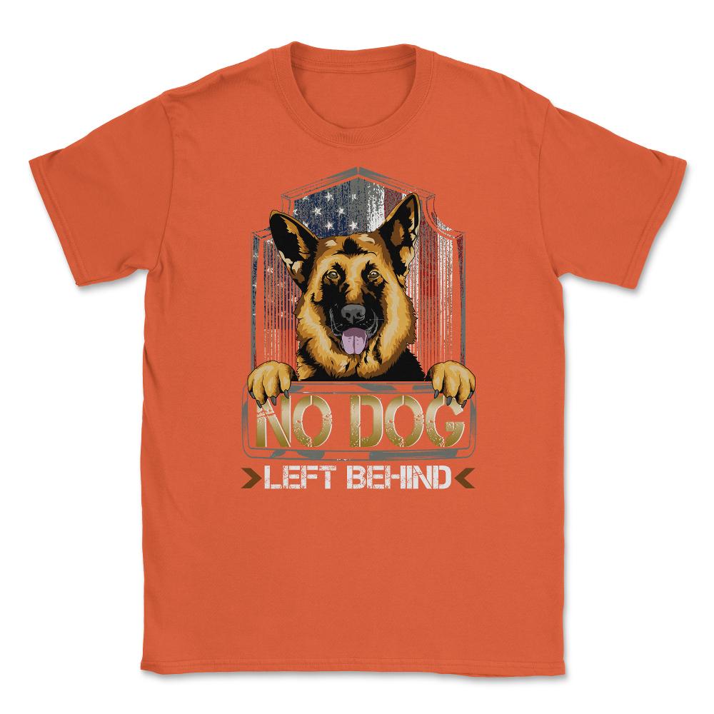 No Dog Left Behind Military Service print Unisex T-Shirt