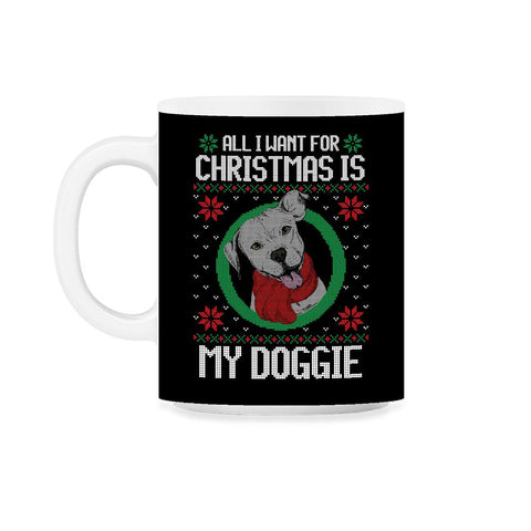 All I want for XMAS is my Doggie Funny T-Shirt Tee Gift 11oz Mug