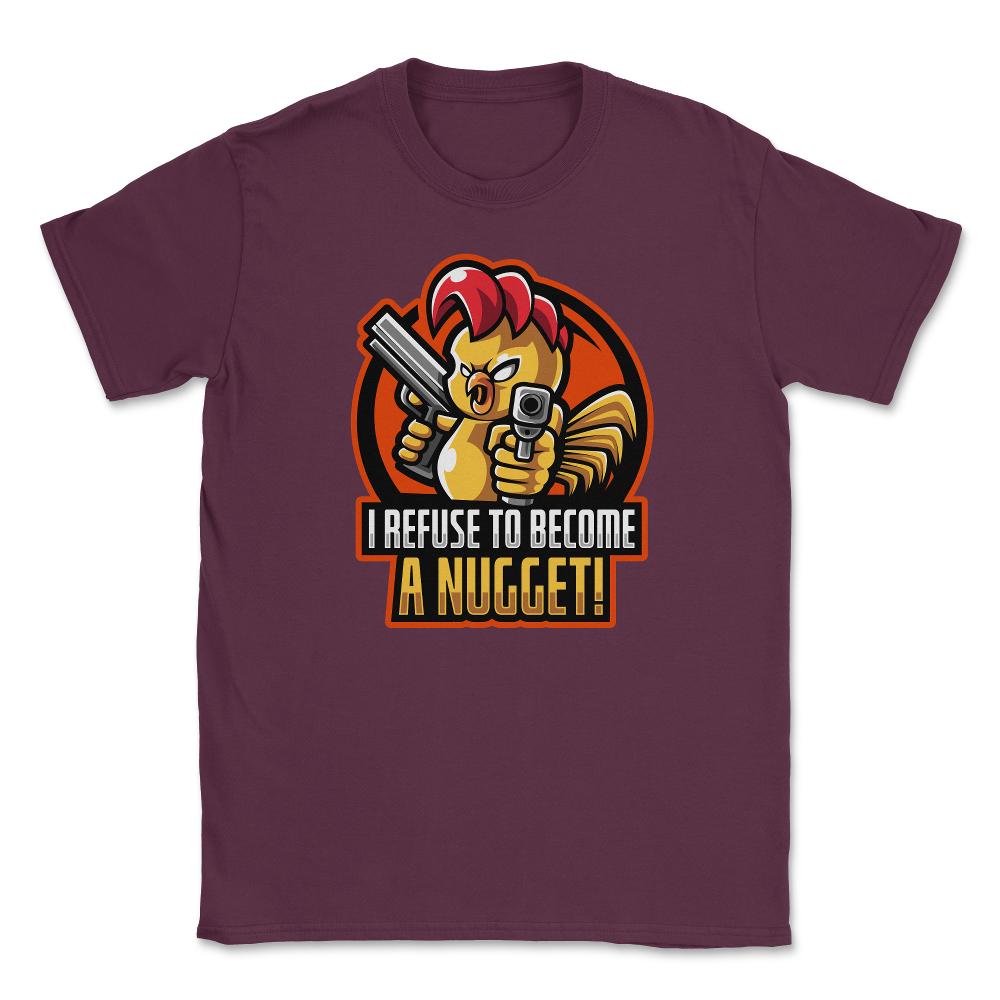 I Refuse To Become a Nugget! Angry Armed Chicken Hilarious product - Maroon