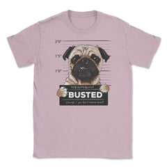 Busted Pug Humor Funny design graphic Tee Gift Unisex T-Shirt
