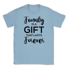 Family Reunion Gathering Family Is A Gift That Lasts Forever design - Light Blue