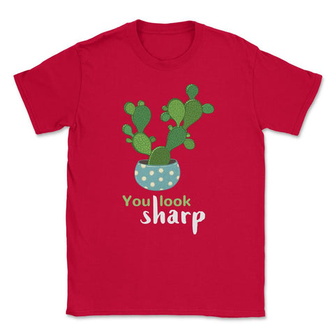 You Look Sharp Hilarious & Cute Cactus Meme Pun product Unisex T-Shirt - Red