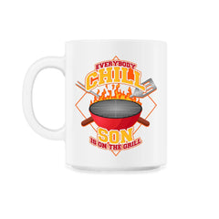 Everybody Chill Son is On The Grill Quote Son Grill design - 11oz Mug - White