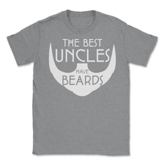 Funny The Best Uncles Have Beards Bearded Uncle Humor graphic Unisex - Grey Heather