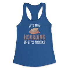 Funny Bookworm Saying It's Not Hoarding If It's Books Humor graphic - Royal