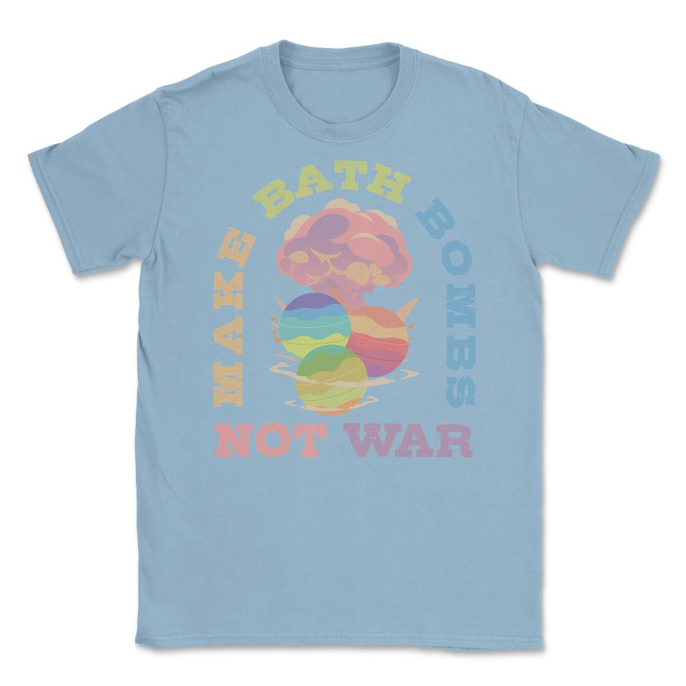 Make Bath Bombs Not War Colorful Explosion Meme graphic Unisex T-Shirt - Light Blue