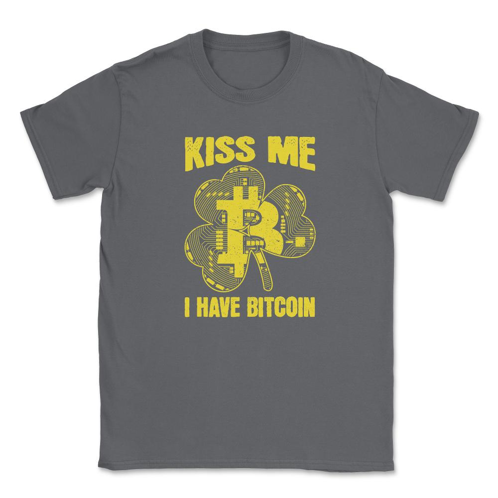 Kiss Me I have Bitcoin For Crypto Fans or Traders Gift graphic Unisex - Smoke Grey