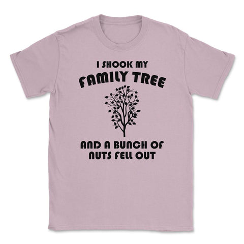 Funny Family Reunion Shook My Family Tree Bunch Of Nuts print Unisex - Light Pink