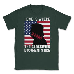 Anti-Trump Home Is Where The Classified Documents Are design Unisex - Forest Green