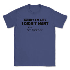 Funny Coworker Sorry I'm Late Didn't Want To Come Sarcasm print - Purple