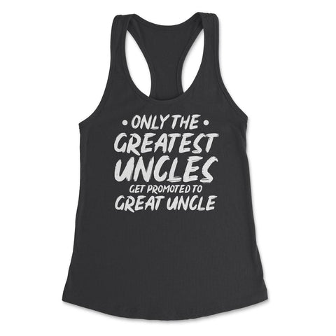 Funny Only The Greatest Uncles Get Promoted To Great Uncle print - Black