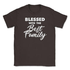 Family Reunion Relatives Blessed With The Best Family graphic Unisex - Brown
