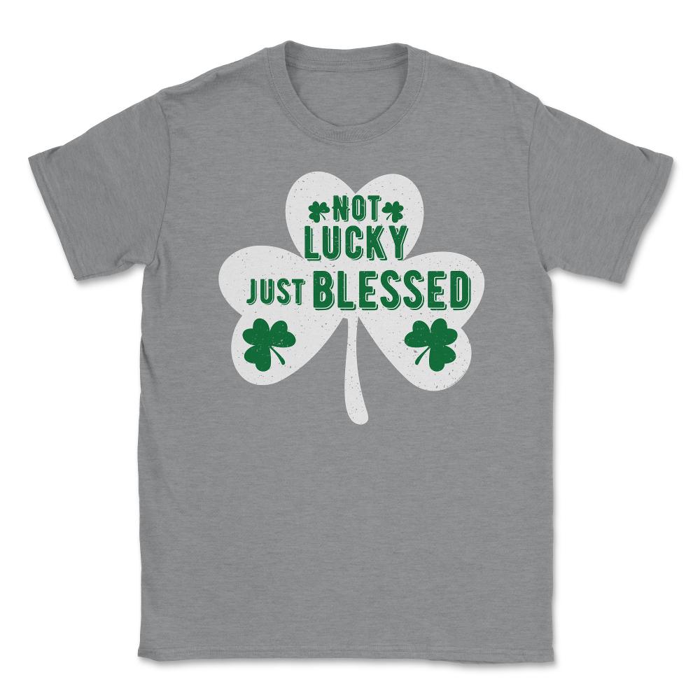St Patrick's Day Shamrock Not Lucky Just Blessed graphic Unisex - Grey Heather