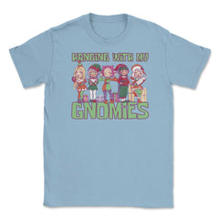 Hanging With My Gnomies Cute Kawaii Anime Gnomes product Unisex - Light Blue