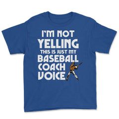 Funny Baseball Lover I'm Not Yelling Baseball Coach Voice graphic - Royal Blue