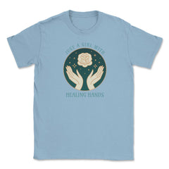 Just A Girl With Healing Hands Massage Therapist design Unisex T-Shirt - Light Blue