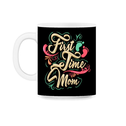 First Time Mom 11oz Mug