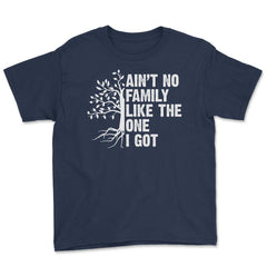 Funny Family Reunion Ain't No Family Like The One I Got product Youth - Navy