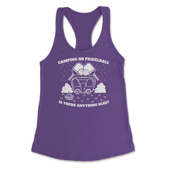 Camping or Pickleball is there Anything Else? print Women's Racerback - Purple