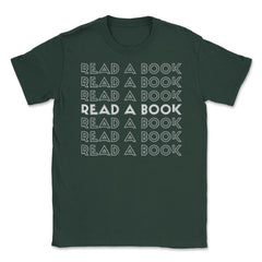 Funny Read A Book Librarian Bookworm Reading Lover print Unisex - Forest Green