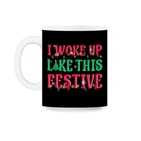 I Woke Up Like This Festive Funny Christmas 11oz Mug
