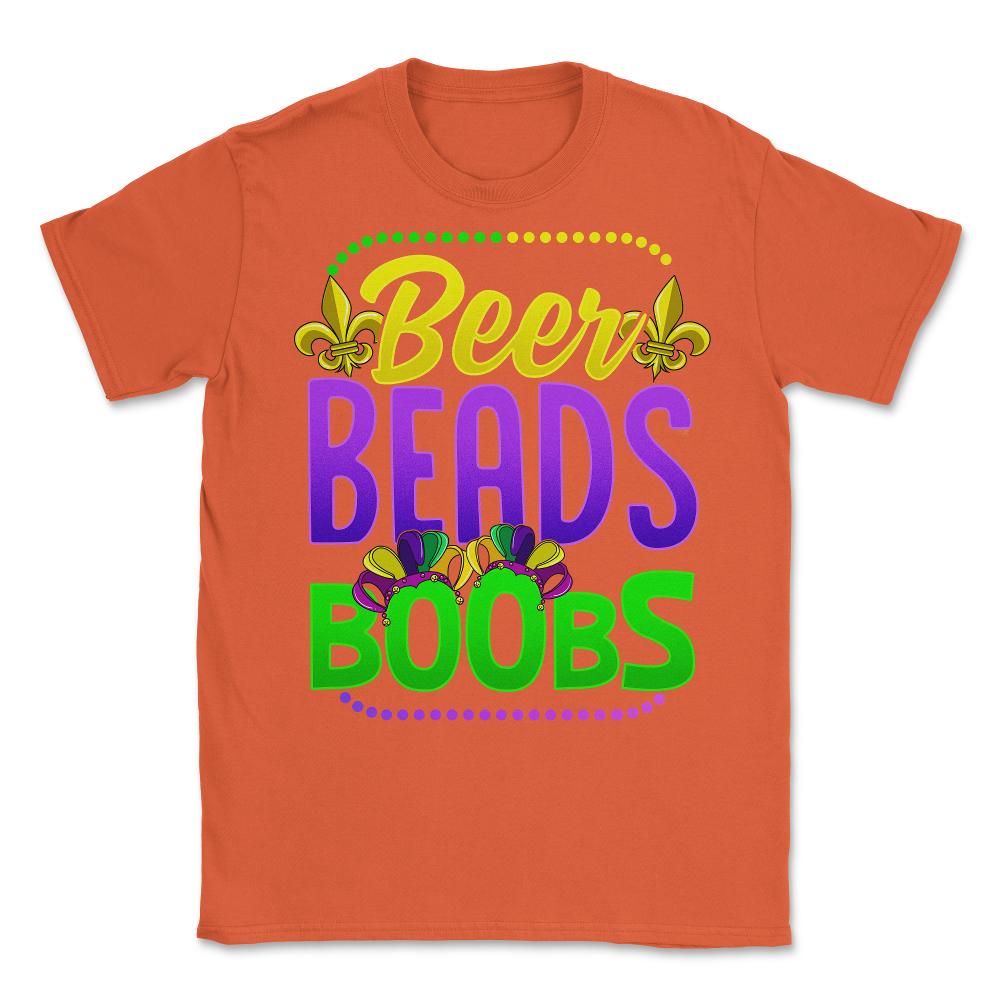 Beer Beads and Boobs Mardi Gras Funny Gift print Unisex T-Shirt - Orange