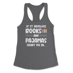 Funny If It Involves Books And Pajamas Count Me In Bookworm. design - Dark Grey