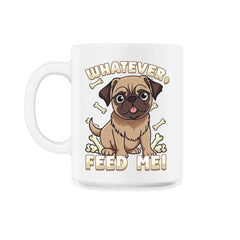Pug Bossy Animal Whatever, feed me product - 11oz Mug - White