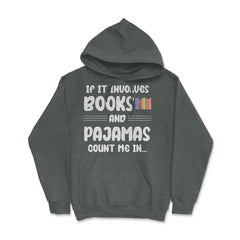 Funny If It Involves Books And Pajamas Count Me In Bookworm. design - Dark Grey Heather