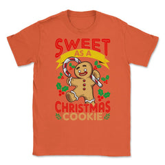 Sweet As A Christmas Cookie Gingerbread Man design Unisex T-Shirt - Orange