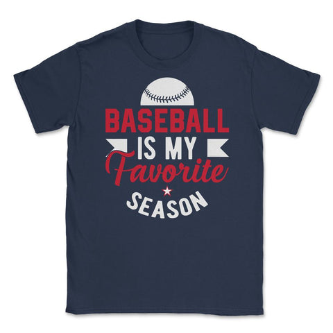 Baseball Is My Favorite Season Baseball Player Coach Funny design - Navy