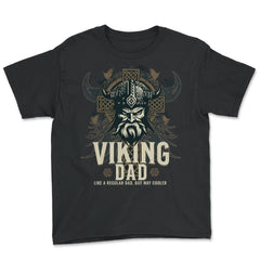 Viking Dad Like a Regular Dad but Way Cooler Viking Dad graphic - Youth Tee - Black