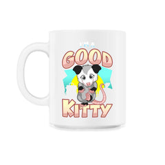 I’m a Good Kitty Funny Possum Lover Trash Animal Possum Pun print - 11oz Mug - White