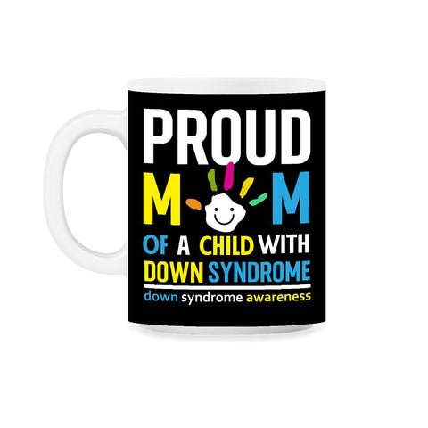 Proud Mom of a Child with Down Syndrome Awareness graphic 11oz Mug - Black on White