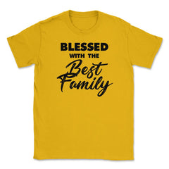 Family Reunion Relatives Blessed With The Best Family design Unisex - Gold
