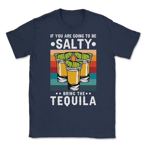 If You're Going To Be Salty Bring The Tequila Retro Vintage print - Navy