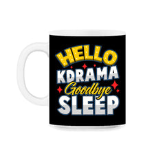 Hello K-Drama Goodbye Sleep Korean Drama Funny design 11oz Mug