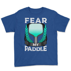 Pickleball Fear my Paddle design Youth Tee - Royal Blue