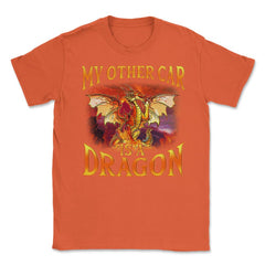 My Other Car is a Dragon Hilarious Art For Fantasy Fans print Unisex - Orange