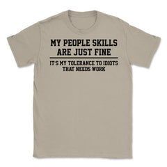 Funny My People Skills Are Just Fine Coworker Sarcasm product Unisex - Cream