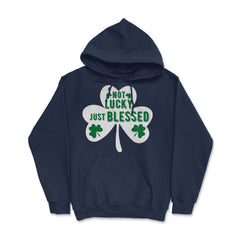 St Patrick's Day Shamrock Not Lucky Just Blessed graphic Hoodie - Navy