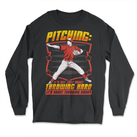 Pitchers Pitching: It’s Not About Throwing Hard product - Long Sleeve T-Shirt - Black