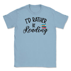 Funny I'd Rather Be Reading Book Lover Humor Quote Bookworm print - Light Blue