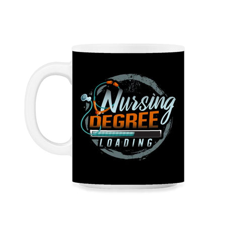 Nursing Degree Loading Funny Humor Nurse Shirt Gift 11oz Mug