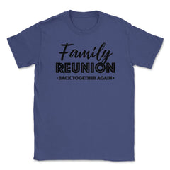 Family Reunion Gathering Parties Back Together Again design Unisex - Purple
